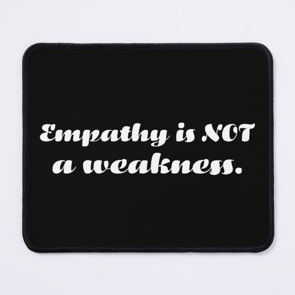 Item preview, Empathy Is Not a Weakness - White designed and sold by sillyjess.