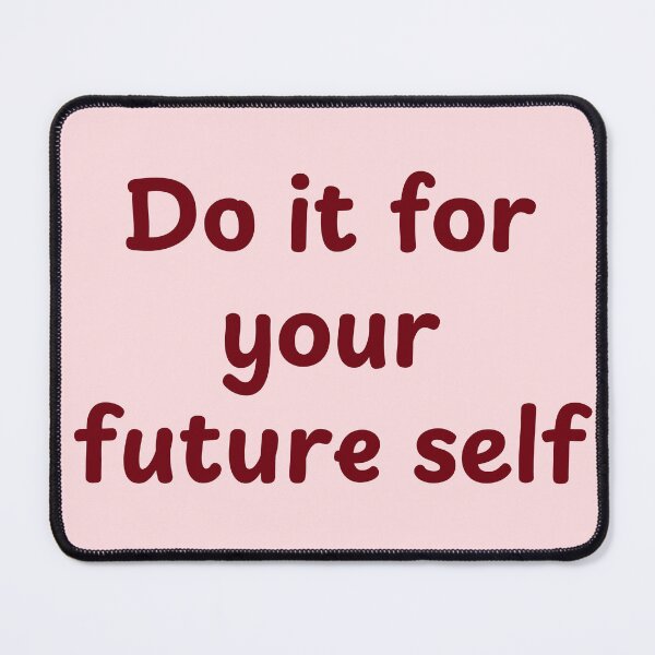 Item preview, Do it for your future self designed and sold by Creations by lyne.