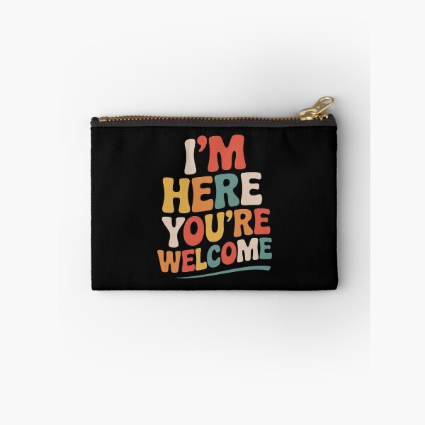 Item preview, Funny Sarcastic Humor I'm Here You're Welcome designed and sold by tmerchtrends.