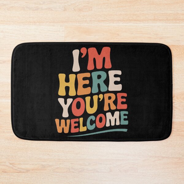 Item preview, Funny Sarcastic Humor I'm Here You're Welcome designed and sold by tmerchtrends.
