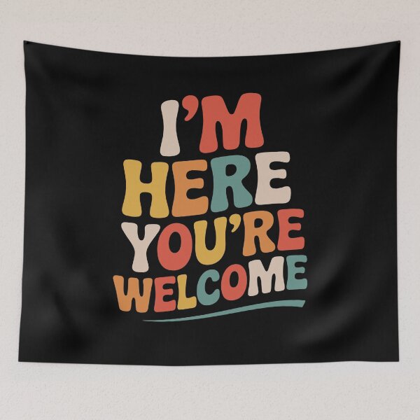 Item preview, Funny Sarcastic Humor I'm Here You're Welcome designed and sold by tmerchtrends.