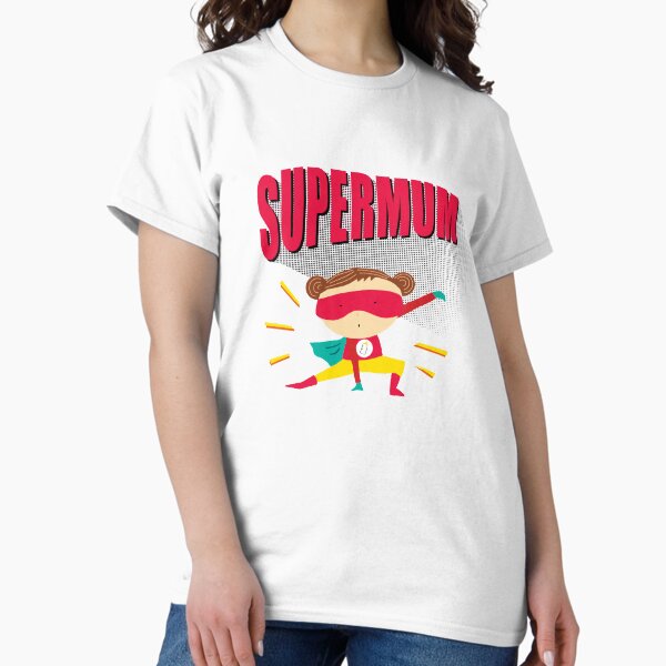 Super Mum!! Classic T-Shirt