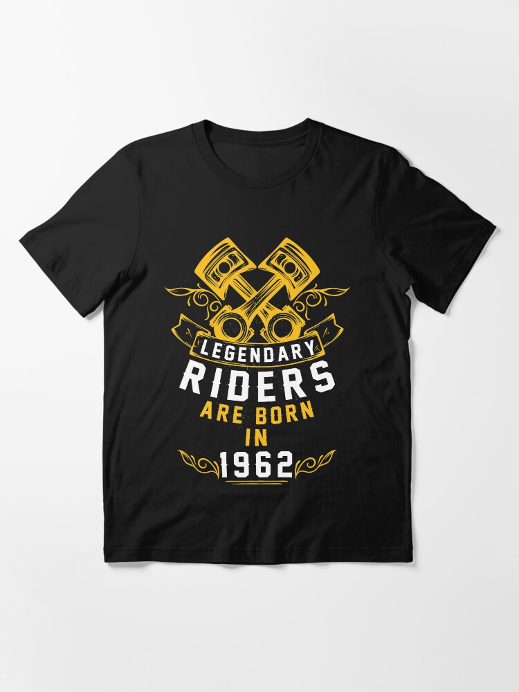 Alternate view of Legendary Riders Are Born In 1962 Essential T-Shirt