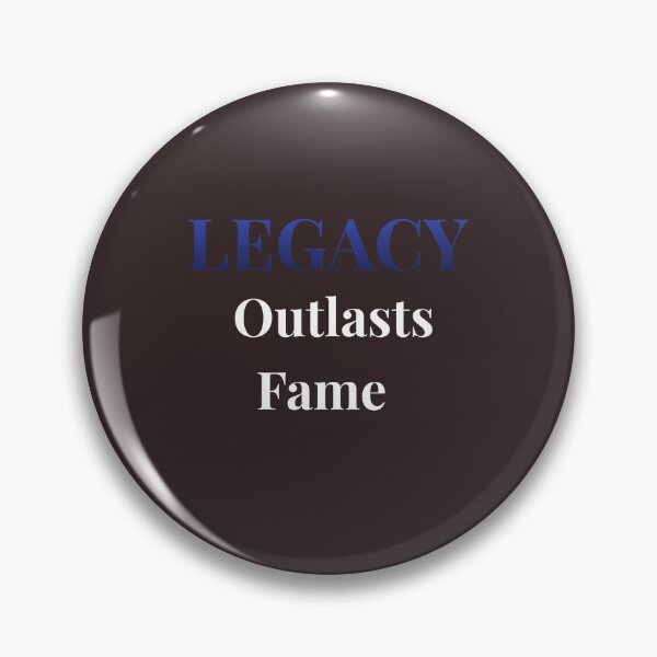 Item preview, LEGACY Outlasts Fame designed and sold by QuietRootStudio.