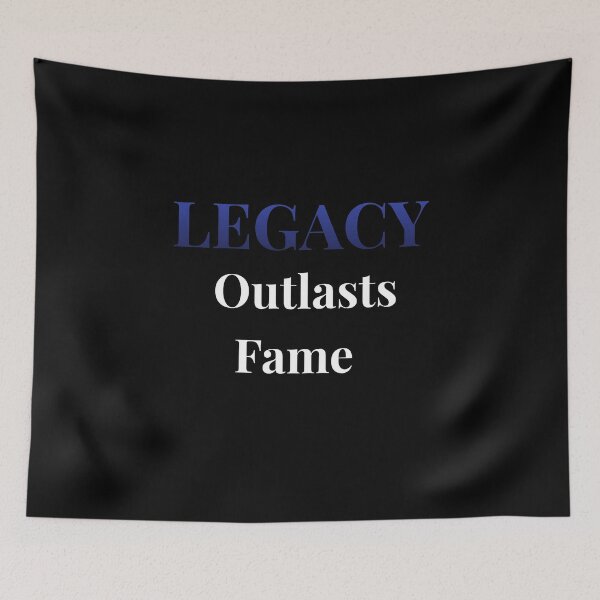 Item preview, LEGACY Outlasts Fame designed and sold by QuietRootStudio.
