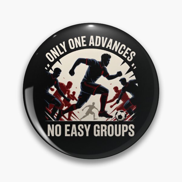 Item preview, Only One Advances No Easy Groups Soccer Team Competition Art designed and sold by SplashTastic.