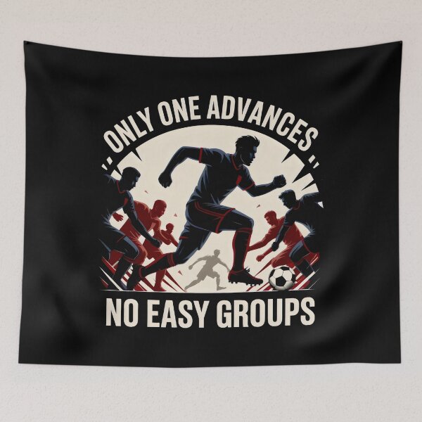 Item preview, Only One Advances No Easy Groups Soccer Team Competition Art designed and sold by SplashTastic.