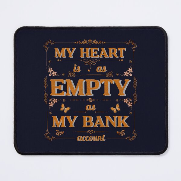 Item preview, My Heart Is As Empty As My Bank Account – Anti-Valentine Funny Quote designed and sold by phiawdesign9.