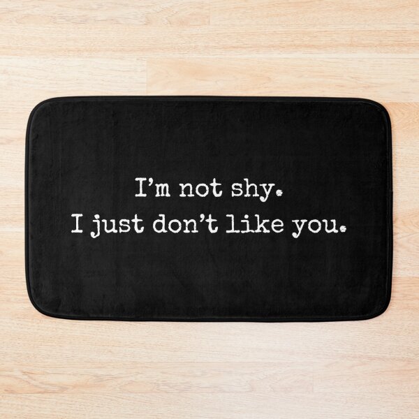 Item preview, Attitude Quote – I’m not shy. I just don’t like you designed and sold by BoldTalk.