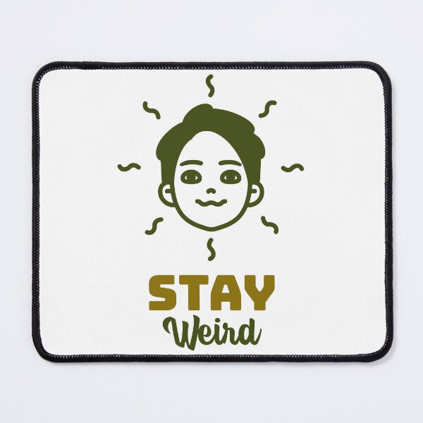 Item preview, Stay weird! designed and sold by ProllyWright.