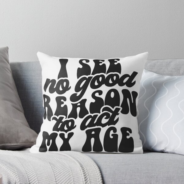 Item preview, No Good Reason to Act My Age Funny Sarcastic Shirt designed and sold by LunaPixelStudio.
