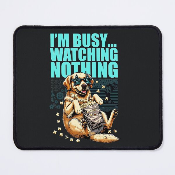 Item preview, I’m Busy Watching Nothing – Funny Lazy Sarcastic Dog Meme designed and sold by Taans-Creation.
