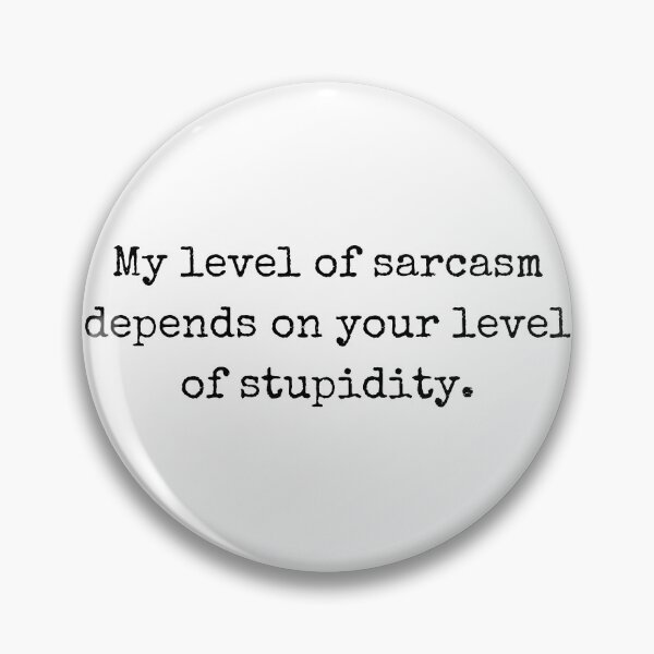 Item preview, Witty Phrase – My level of sarcasm depends on your level of stupidity designed and sold by BoldTalk.