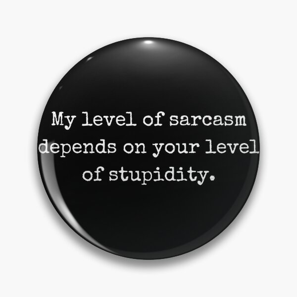 Item preview, My level of sarcasm depends on your level of stupidity – Witty design designed and sold by BoldTalk.