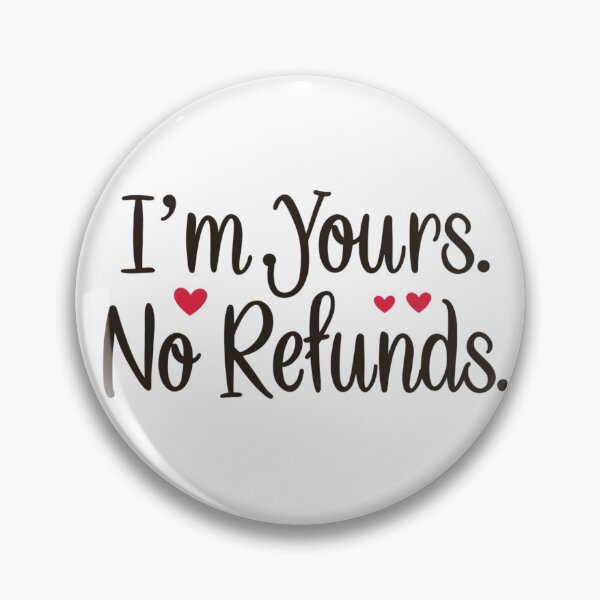 Item preview, I'm Your, No Refunds designed and sold by Inappropriate Ink.