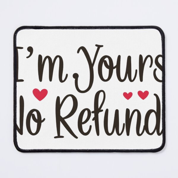 Item preview, I'm Your, No Refunds designed and sold by Inappropriate Ink.