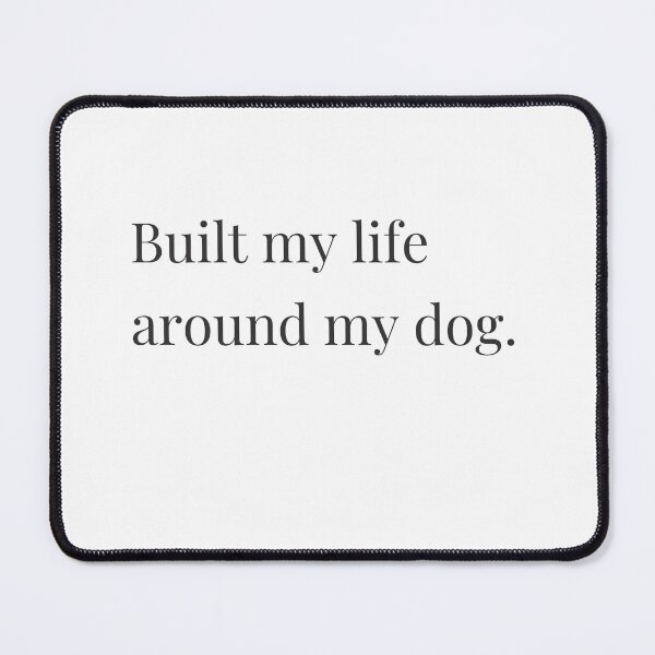 Item preview, built my life around my dog - minimalist dog lifestyle quote designed and sold by Bora y Brisa.