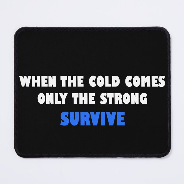 Item preview, WHEN THE COLD COMES ONLY THE STRONG SURVIVE designed and sold by Power Quote Store.