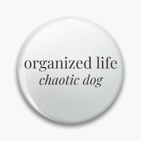 Item preview, organized life, chaotic dog - minimalist dog lifestyle quote designed and sold by Bora y Brisa.