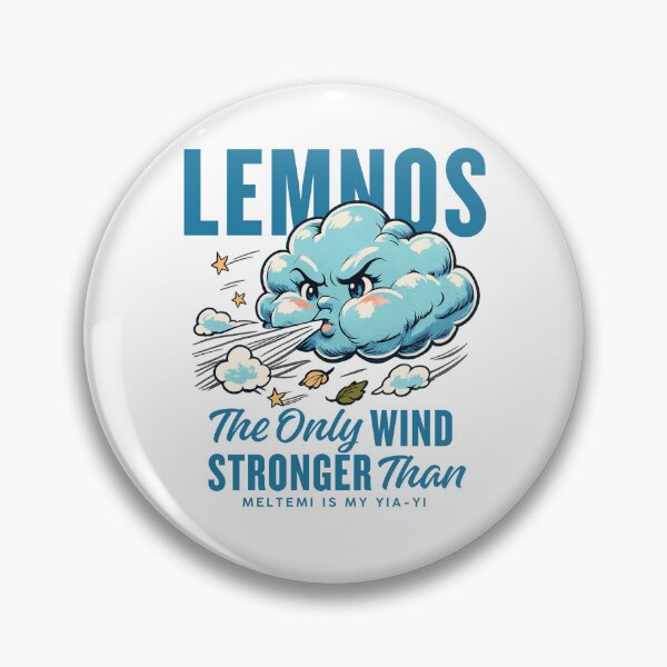 Item preview, Lemnos : the only wind stronger than meltemi is my yia-yi designed and sold by Peerless-Prime.
