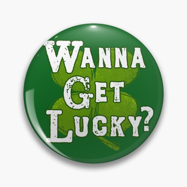 Item preview, Wanna Get Lucky? designed and sold by Normbot2000.