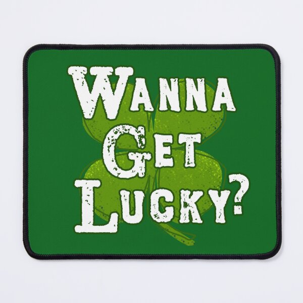Item preview, Wanna Get Lucky? designed and sold by Normbot2000.