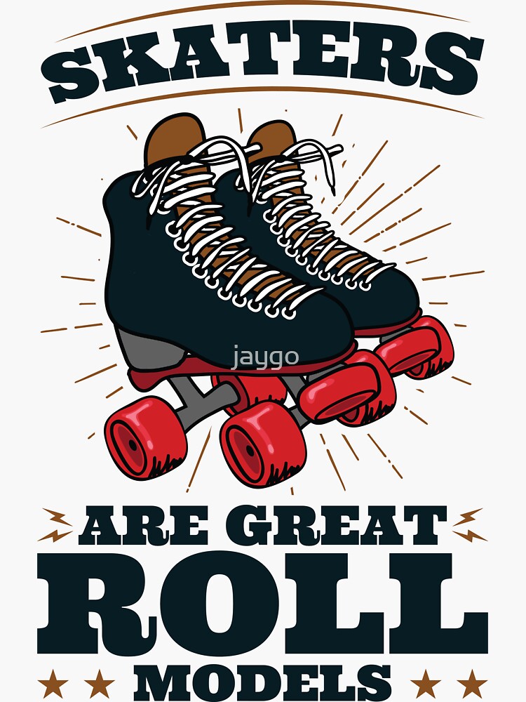 "Roller Skating Skaters Are Great Roll Models" Sticker by jaygo Redbubble