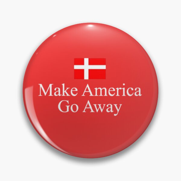 Item preview, Make America Go Away +Denmark Support designed and sold by CJ Wild Art.