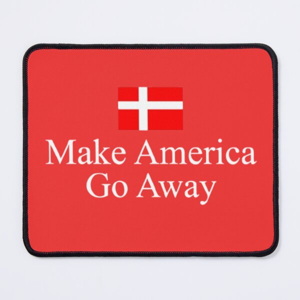 Item preview, Make America Go Away +Denmark Support designed and sold by CJ Wild Art.