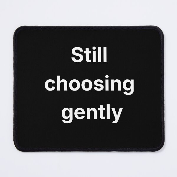 Item preview, Still Choosing Gently Minimalist Typography designed and sold by Minimalist Typography.