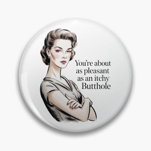 Item preview, You're about as pleasant as an itchy butthole designed and sold by J-Style-Design.