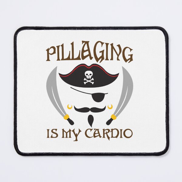 Item preview, Pillaging Is My Cardio Funny Pirate  designed and sold by jaygo.