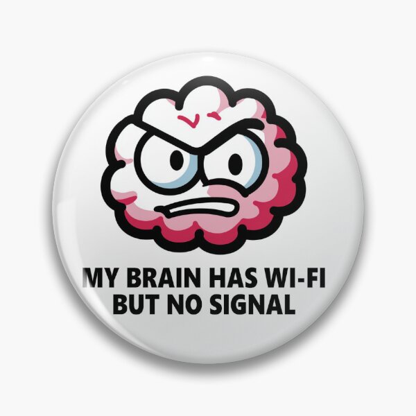 Item preview, My Brain Has Wi-Fi But No Signal designed and sold by CatgoDigital.