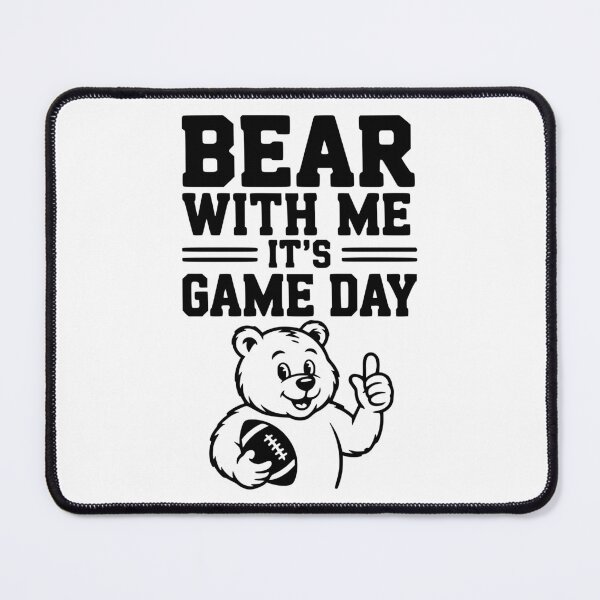 Item preview, Bear With Me, It’s Game Day designed and sold by Frank Ring.