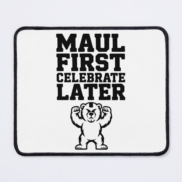 Item preview, Maul First, Celebrate Later designed and sold by Frank Ring.