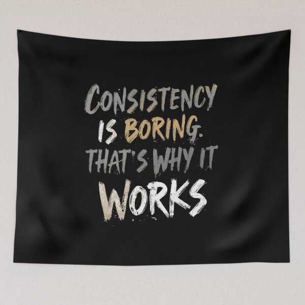 Item preview, CONSISTENCY IS BORING. THAT’S WHY IT WORKS. designed and sold by NatureNinja.