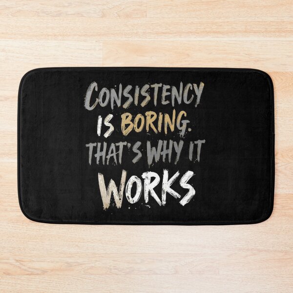 Item preview, CONSISTENCY IS BORING. THAT’S WHY IT WORKS. designed and sold by NatureNinja.