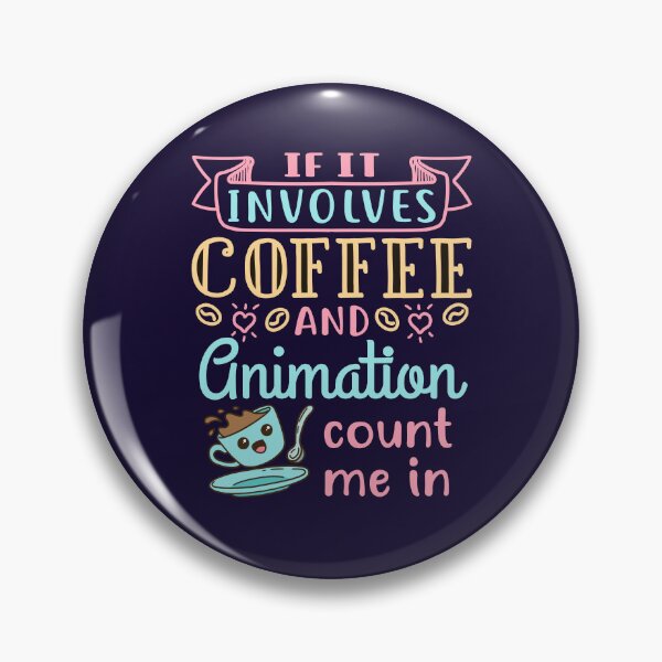 Item preview, If It Involves Coffee and Animation Count Me In designed and sold by jaygo.