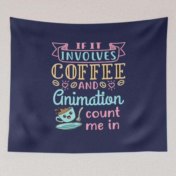 Item preview, If It Involves Coffee and Animation Count Me In designed and sold by jaygo.