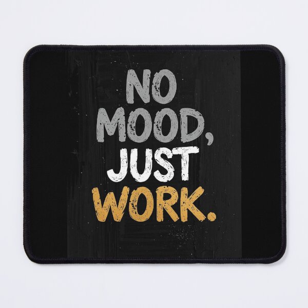 Item preview, NO MOOD. JUST WORK. designed and sold by NatureNinja.