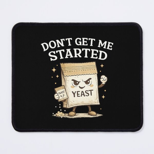Item preview, Funny Don't Get Me Started,for Baker, Women Baking designed and sold by CloudyPress.