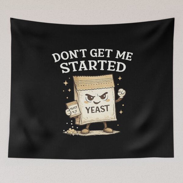 Item preview, Funny Don't Get Me Started,for Baker, Women Baking designed and sold by CloudyPress.