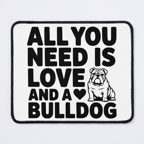 Item preview, All You Need Is Love and a Bulldog designed and sold by theartfulaspie.