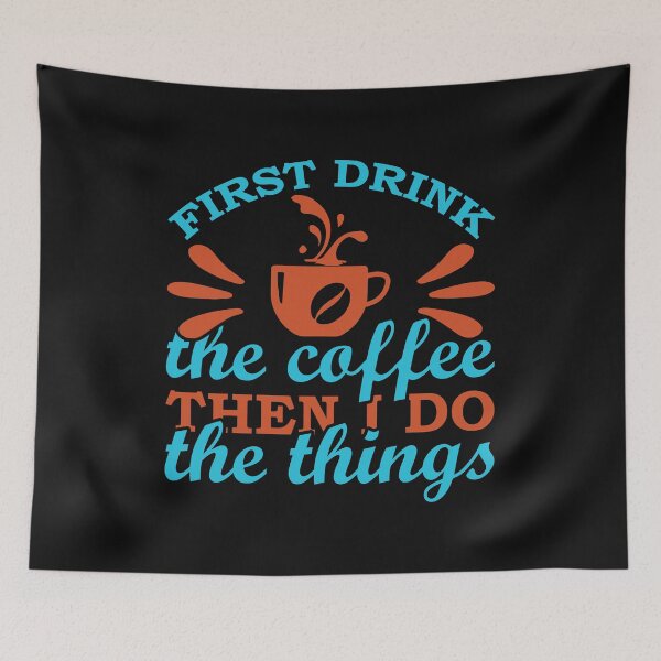 Item preview, "First I Drink the Coffee Then I Do the Things" T-Shirt for High-Achieving Morning People and Busy Creatives designed and sold by ChameraDesign.