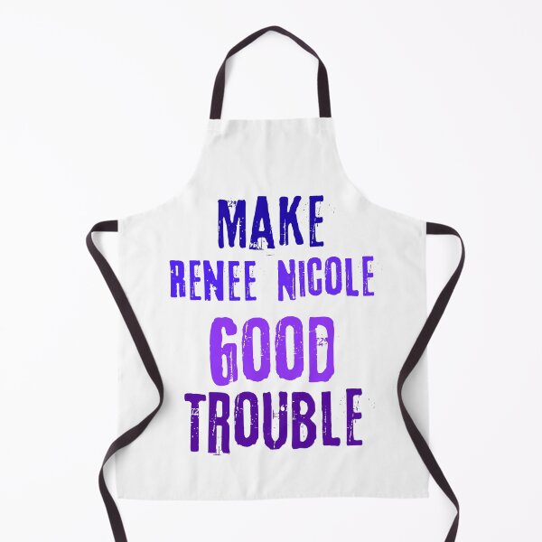 Item preview, Make Renee Nicole Good Trouble designed and sold by WillandWent.