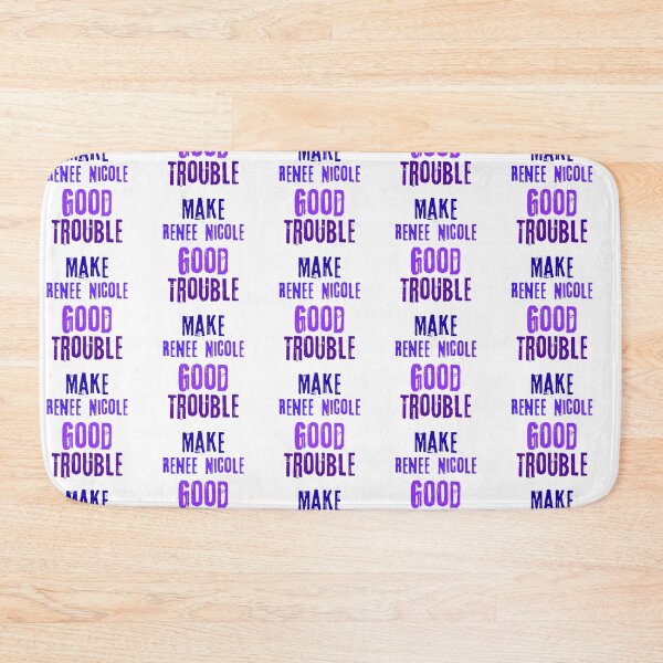 Item preview, Make Renee Nicole Good Trouble designed and sold by WillandWent.