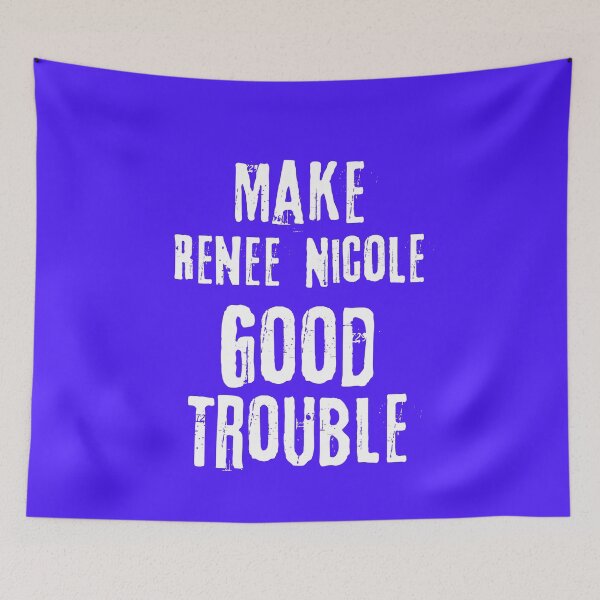 Item preview, of Make Renee Nicole Good Trouble designed and sold by WillandWent.