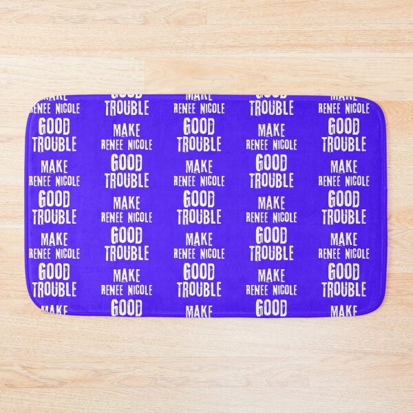 Item preview, of Make Renee Nicole Good Trouble designed and sold by WillandWent.