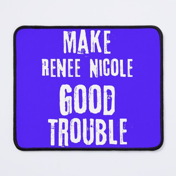 Item preview, of Make Renee Nicole Good Trouble designed and sold by WillandWent.
