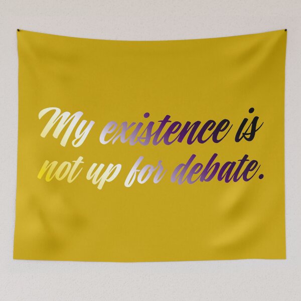 Item preview, My Existence Is Not Up For Debate - Nonbinary designed and sold by sillyjess.